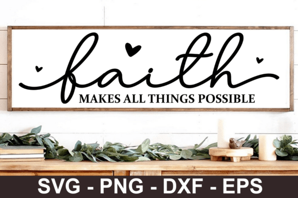 Faith Makes All Things Possible Graphics
