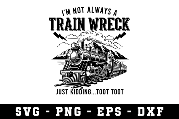 Im Not Alyas a Train Wreck Svg for Crafts and Graphics