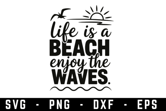 Life is the Beach Enjoy the Waves Graphics