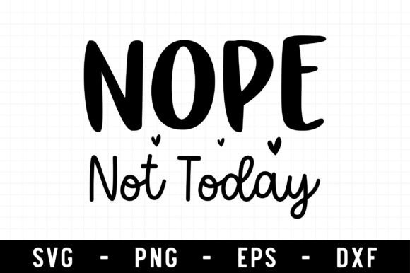 Nope Not Today SVG: A Graphic for Crafts