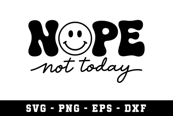 Nope Not Today Svg Graphics for Crafts